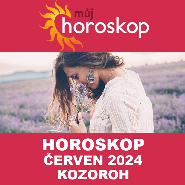 Horoskop na měsíc na červen 2024 pro Kozoroh