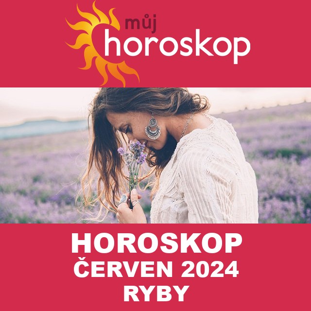 Horoskop na měsíc na červen 2024 pro Ryby