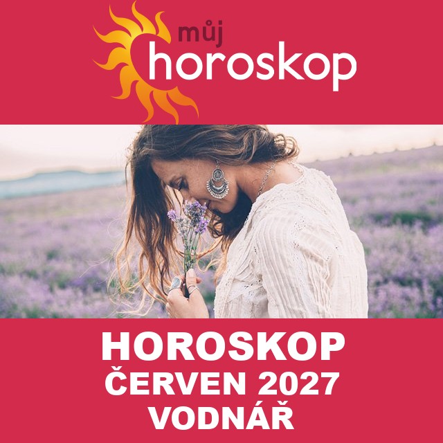 Horoskop na měsíc na červen 2027 pro Vodnář