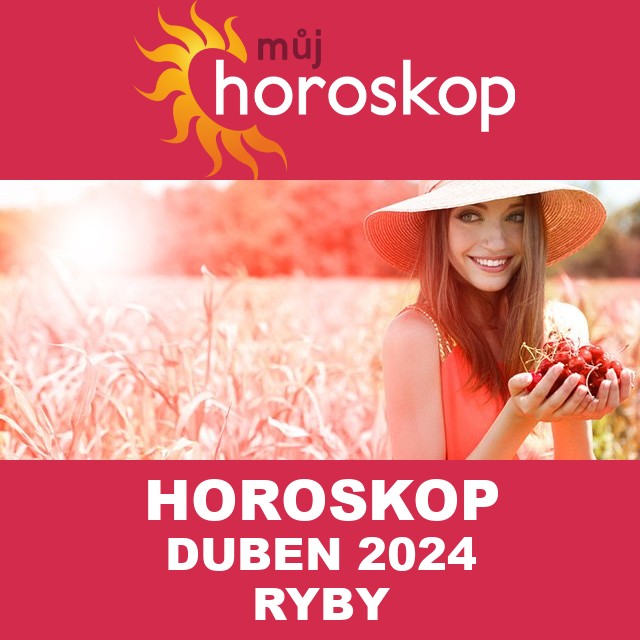 Horoskop na měsíc na duben 2024 pro Ryby