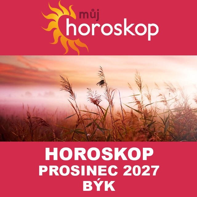 Horoskop na měsíc na prosinec 2027 pro Býk