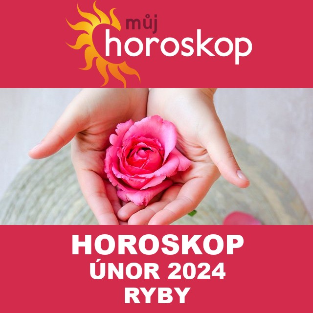 Horoskop na měsíc na únor 2024 pro Ryby