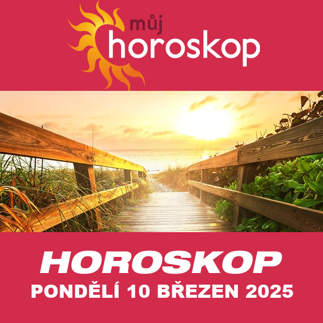 Předpovědi denního horoskopu na Pondělí 10 Březen 2025