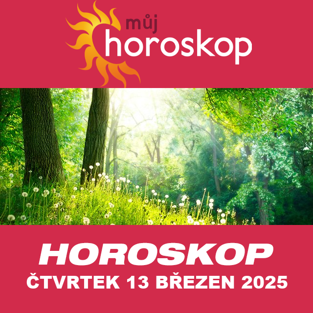 Předpovědi denního horoskopu na čtvrtek 13 Březen 2025