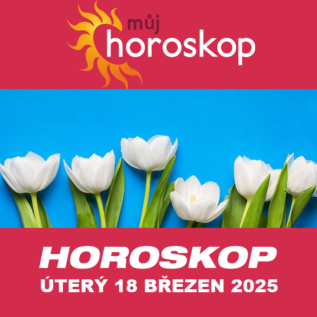 Předpovědi denního horoskopu na úterý 18 Březen 2025