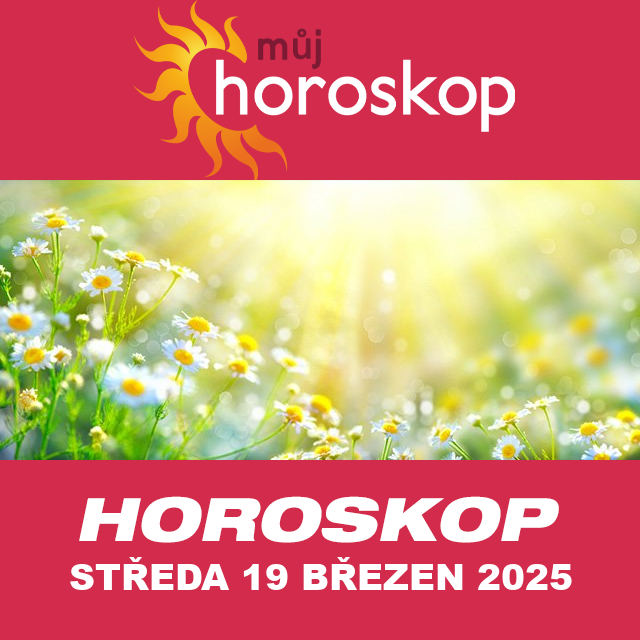 Předpovědi denního horoskopu na Středa 19 Březen 2025