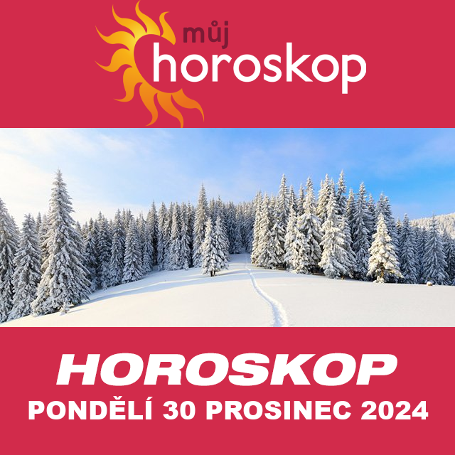 Předpovědi denního horoskopu na Pondělí 30 Prosinec 2024